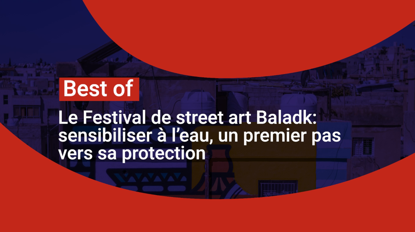 Le festival de street art Baladk : sensibiliser à l'eau, un premier pas vers sa protection
