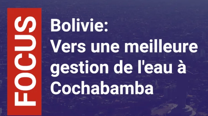 Bolivie : vers une meilleure gestion de l'eau à Cochabamba