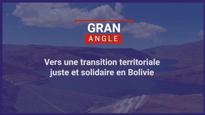 Vers une transition territoriale juste et solidaire en Bolivie