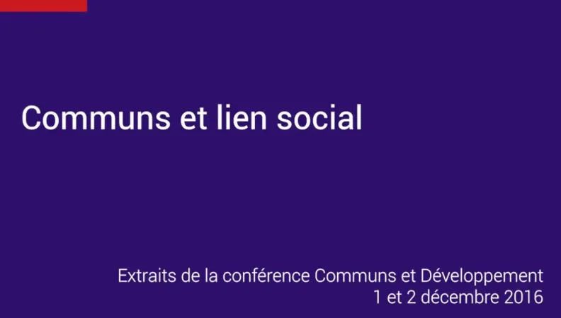 Conférence Communs et Développement | Les communs et le lien social