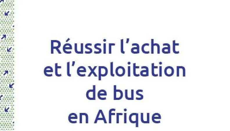 Réussir l’achat et l’exploitation de bus en Afrique - guide CODATU