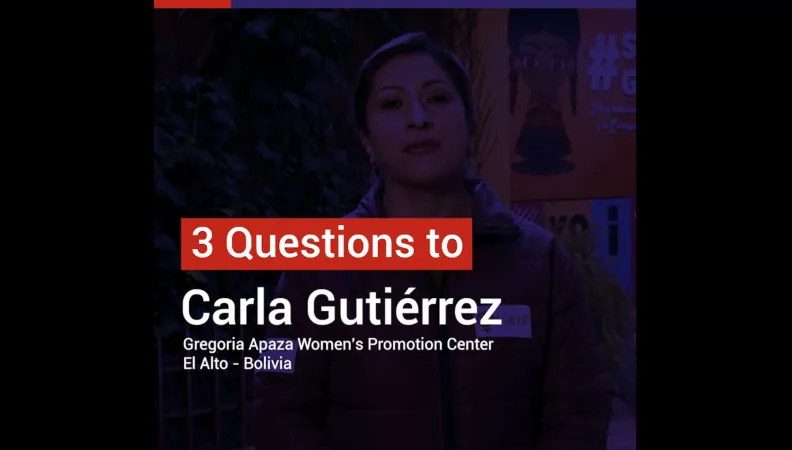 3 questions to Carla Gutiérrez from the Gregoria Apaza Women's Promotion Center in Bolivia